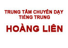 Trung tâm chuyên dạy tiếng trung Hoàng Liên